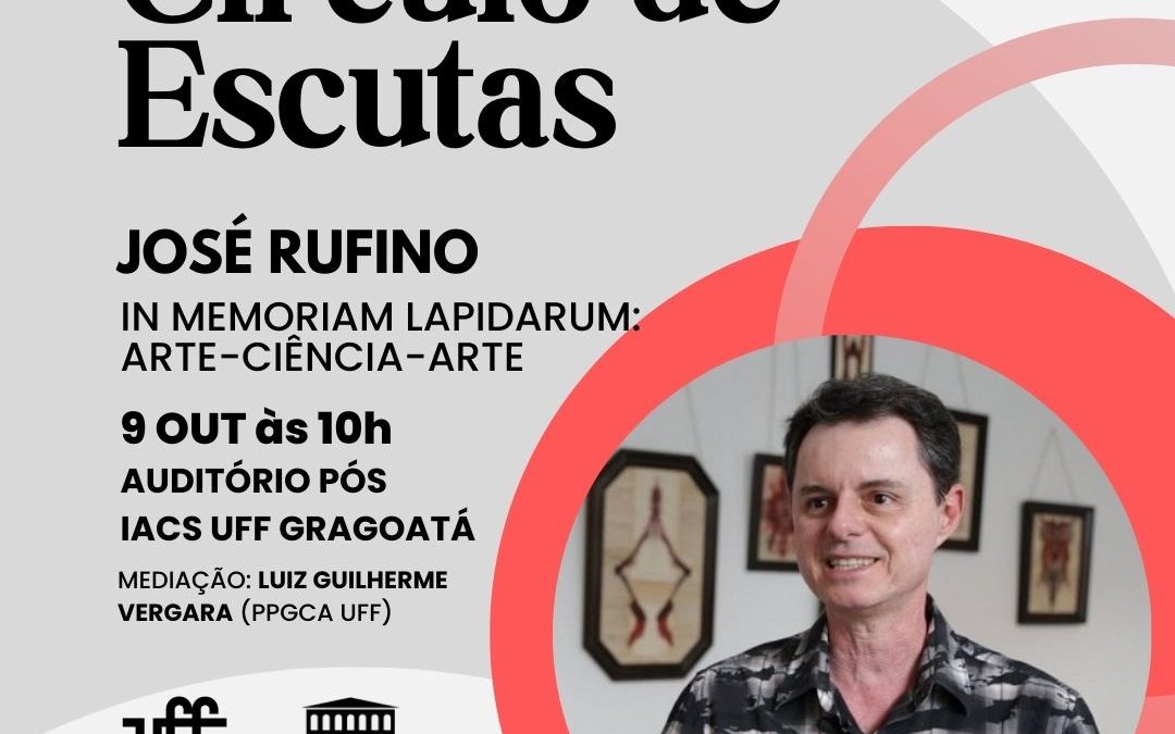 ONLINE CÍRCULO DE ESCUTAS: José Rufino – IN MEMORIAM LAPIDARUM: ARTE-CIÊNCIA-ARTE