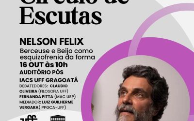 CÍRULO DE ESCUTAS: Nelson Felix – Berceuse e Beijo como esquizofrenia da forma